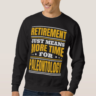 Sudadera Jubilación Más Tiempo Para La Paleontología
