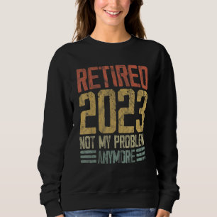 Sudadera Jubilación Retro Jubilado 2023 No Es Mi Problema Y