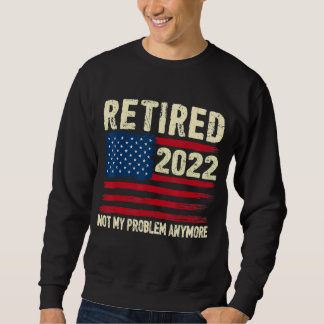 Sudadera Jubilado 2022 Ya No Es Mi Problema La Jubilación D