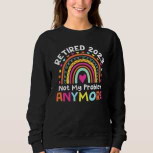 Sudadera Jubilado 2023 Humor de jubilación No es mi problem