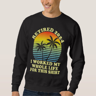 Sudadera Jubilado 2024 Trabajé Toda Mi Vida Jubilación