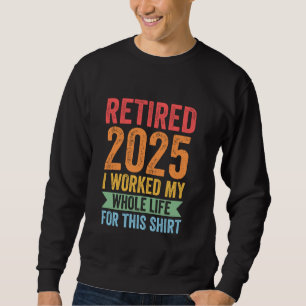 Sudadera jubilado 2025 trabajé toda mi vida para reti de ca