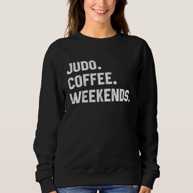 Sudadera Judo Coffee Weekends  Saying  For Women Men Dad (Anverso)