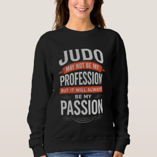 Sudadera Judo No Es Mi Profesión Siempre Mi Pasión