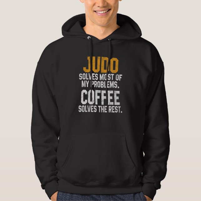 Sudadera Judo Solves My Problems Coffee   Judoka Jujitsu Ma (Anverso)