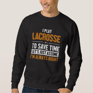 Sudadera Juega Lacrosse Supongamos que soy fan de la derech