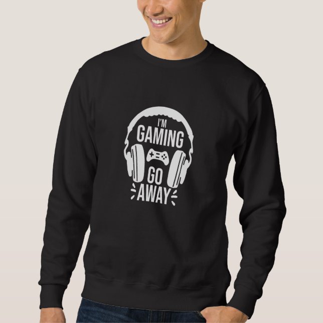 Sudadera Juego Im Gaming Go Away Video Game (Anverso)