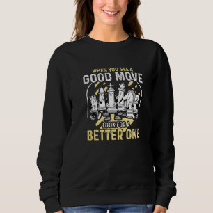 Sudadera Jugador de ajedrez Cuando vea un movimiento bueno,