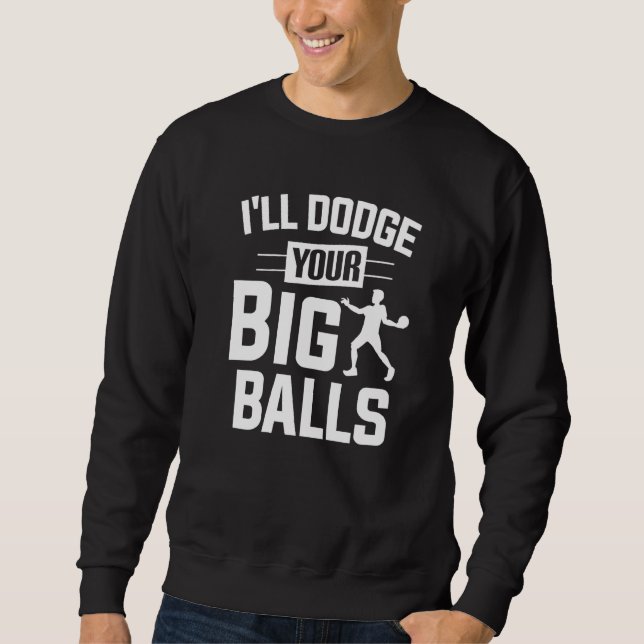 Sudadera Jugador de Dodgeball Yo te guardaré tu Big Balls D (Anverso)