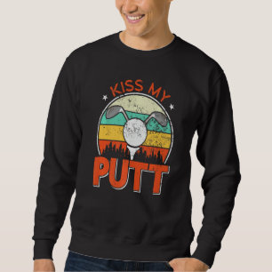 Sudadera Jugador de golf Golfer Kiss My Putt