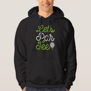 Sudadera Jugador de golf "Let's Par Tee Golf" Golfer Dad Pa