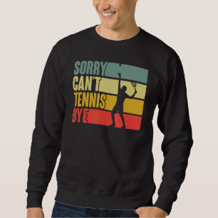 Sudadera Jugador de Tenis Frase Sarcástica Lo Siento No Pue