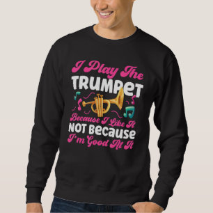 Sudadera Jugador De Trumpet Yo Juego La Trumpet Porque Me G
