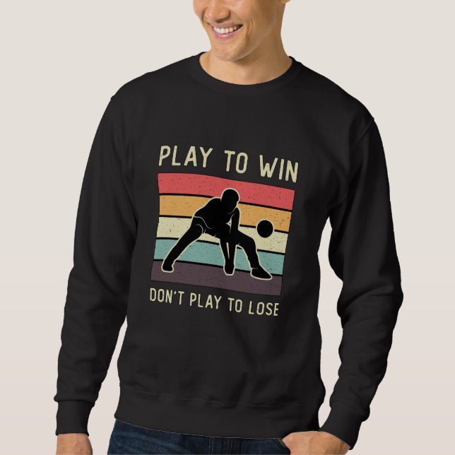 Sudadera Jugador de voleibol juega para ganar no jugar para (Anverso)