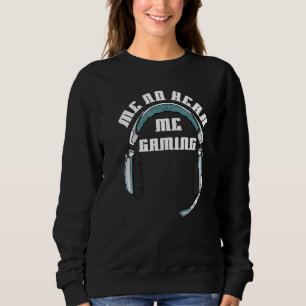 Sudadera Jugar a mí sin audífonos no te pueden oír que esto