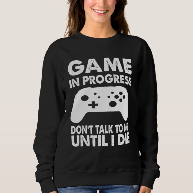 Sudadera Jugar en progreso no me hablan hasta que muera (Anverso)