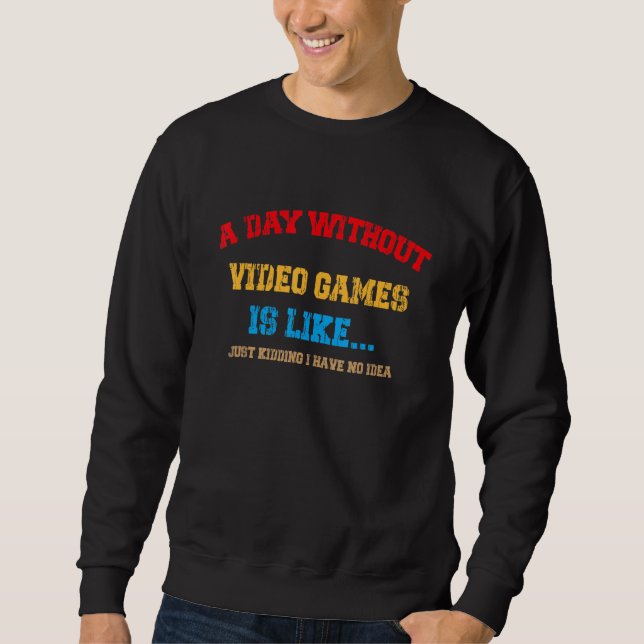 Sudadera Jugar Un Día Sin Videojuegos Es Como... (Anverso)