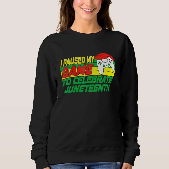 Sudadera Junenth Gamer Detuve Mi Juego Para Celebrar Juneth (Anverso)