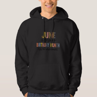 Sudadera Junio Es Mi Cumpleaños Sí Todo El Mes Cumpleaños