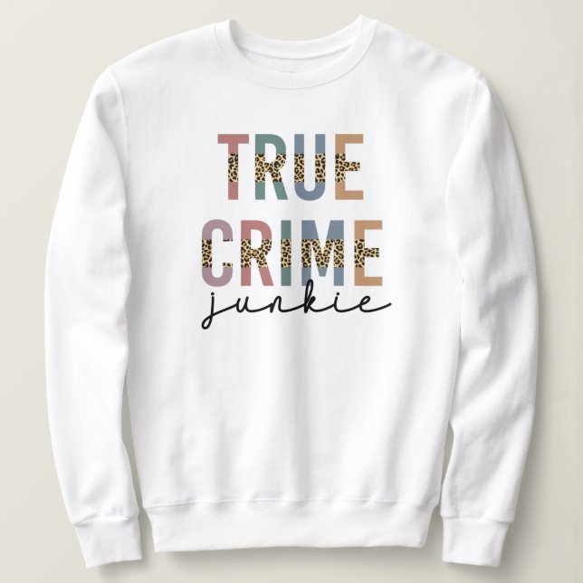 Sudadera Junkie del Crimen Verdadero | Crimen de asesinato  (Anverso del diseño)