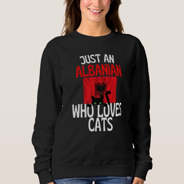 Sudadera Just A Albanian Who Loves Cats For all of Albania  (Anverso)