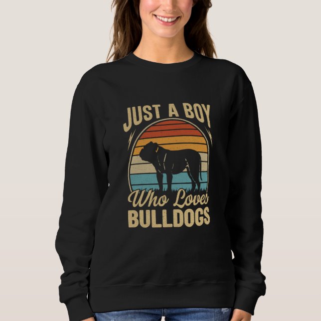 Sudadera Just A Boy Who Loves Bulldogs Dogs (Anverso)