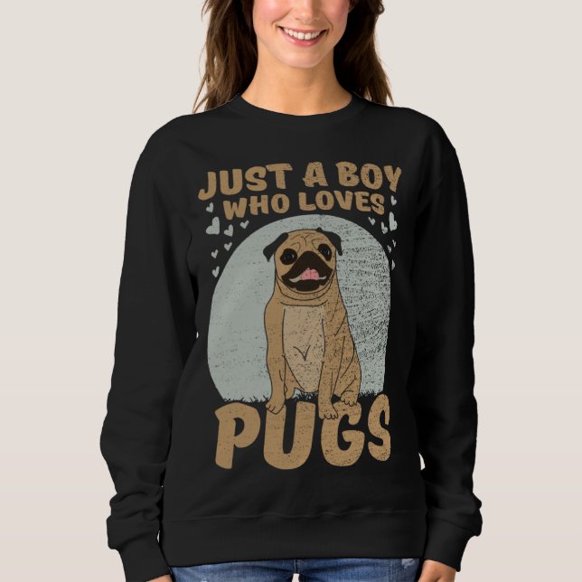 Sudadera Just A Boy Who Loves Pugs (Anverso)