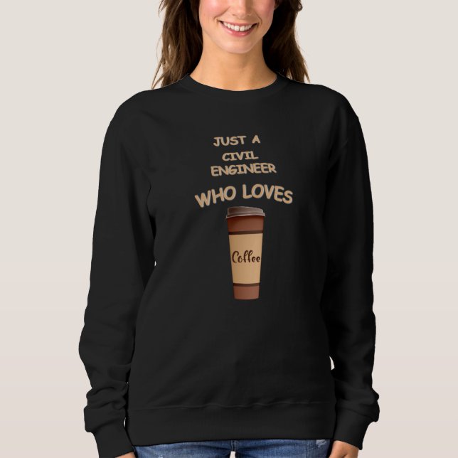 Sudadera Just a Civil Engineer who loves Coffee (Anverso)