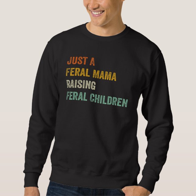 Sudadera Just A Feral Mama Raising Feral Children Funny Quo (Anverso)