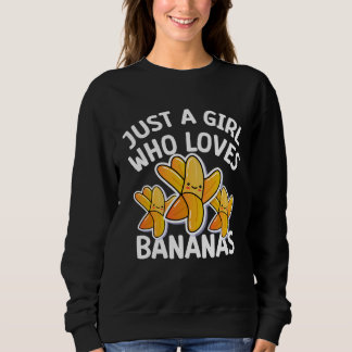 Sudadera Just a girl who loves Bananas  cool Vegan fruit