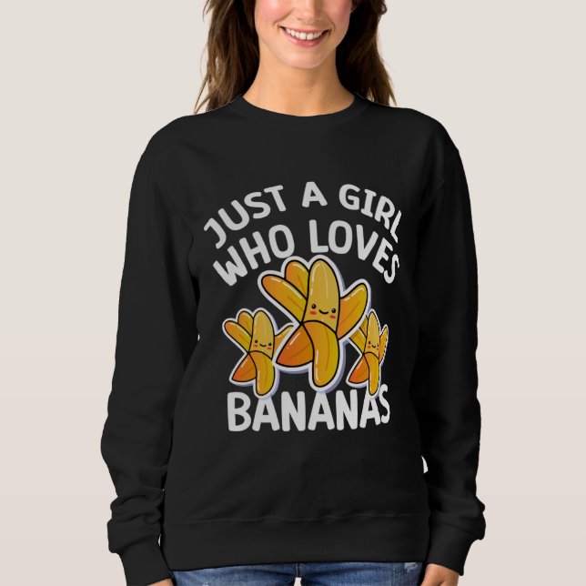 Sudadera Just a girl who loves Bananas  cool Vegan fruit (Anverso)