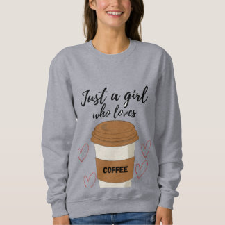 Sudadera Just a Girl Who Loves Coffee – Cute Aesthetic Coff