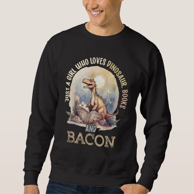 Sudadera Just A Girl Who Loves Dinosaur, Books And Bacon Fo (Anverso)