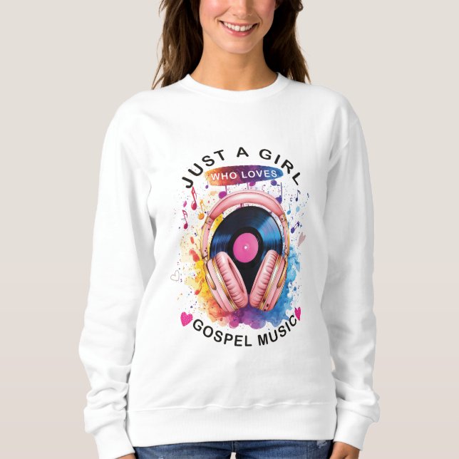 Sudadera Just a girl who loves Gospel Music Sweatshirt (Anverso)
