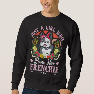 Sudadera Just A Girl Who Loves Her Frenchie French Bulldog