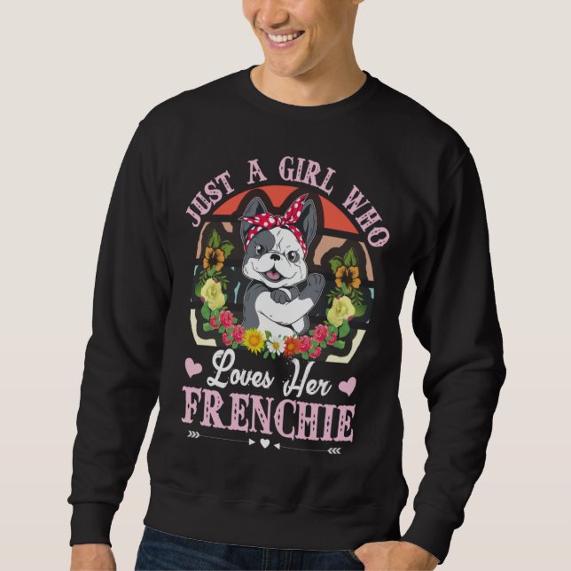 Sudadera Just A Girl Who Loves Her Frenchie French Bulldog (Anverso)