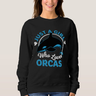 Sudadera Just A Girl Who Loves Orcas Killer Whales Sea Ocea