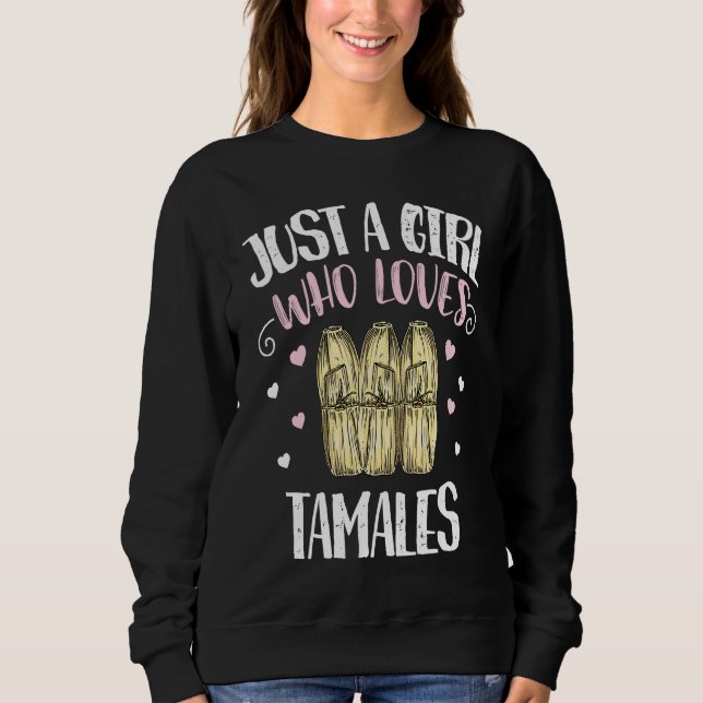 Sudadera Just A Girl Who Loves Tamales u2013 Funny Tamale (Anverso)