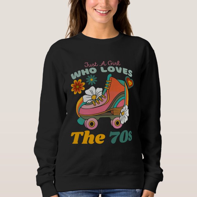 Sudadera Just A Girl Who Loves The 70s  Cute Girls The 70s  (Anverso)