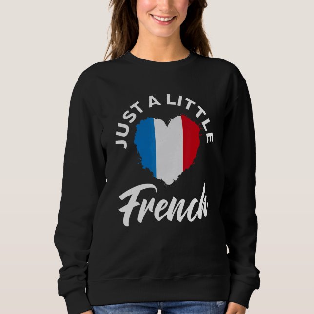 Sudadera Just A Little French  Patriotic  Heart France Flag (Anverso)