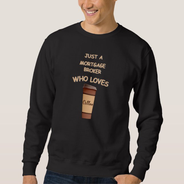 Sudadera Just a Mortgage Broker who loves Coffee (Anverso)