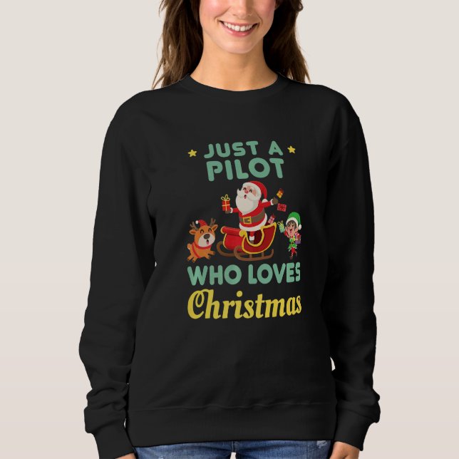 Sudadera Just a Pilot Who Loves Christmas Cute Xmas Holiday (Anverso)