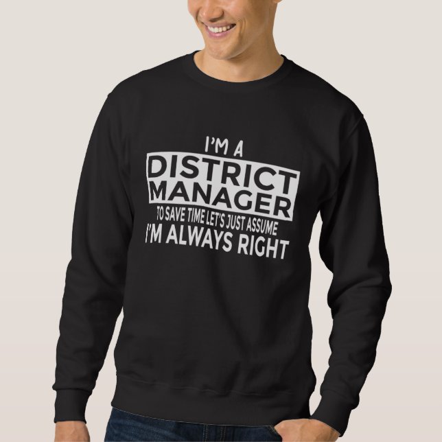 Sudadera Just Assume I m Always Right   District Manager (Anverso)
