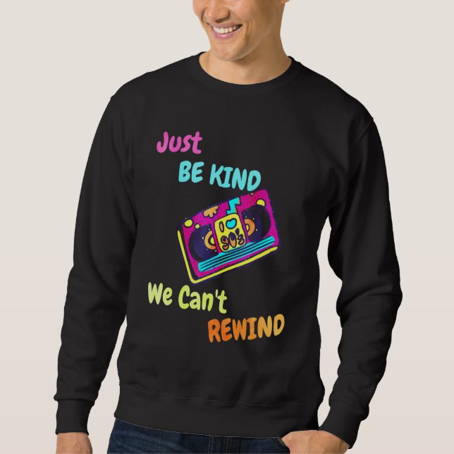 Sudadera Just Be Kind We Can t Rewind 90 s Cassette Girl Wo (Anverso)