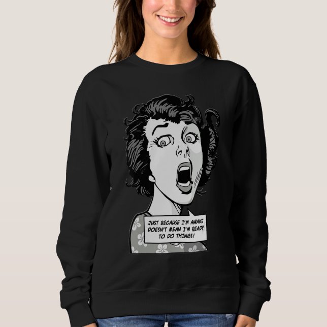 Sudadera Just Because I'm Awake Doesn't Mean I'm Ready To D (Anverso)