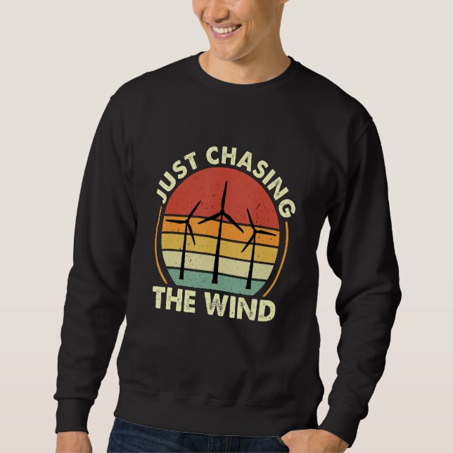 Sudadera Just Chasing The Windmill Renewable Energy Wind Tu (Anverso)