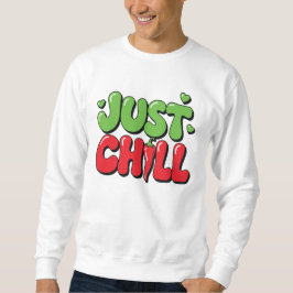 Sudadera Just Chill Chili Pepper Design – Funny Spicy Quote