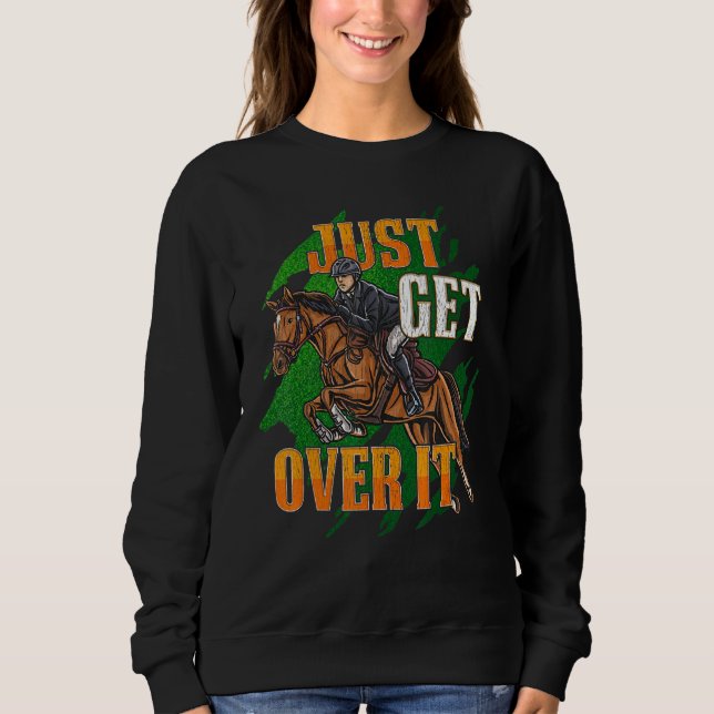 Sudadera Just Get Over It Equestrian Horseback Riding Horse (Anverso)