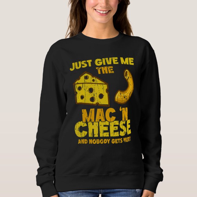 Sudadera Just give me the mac & cheese and nobody gets hurt (Anverso)