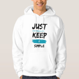 Sudadera Just Keep It Simple – Minimal Inspirational Quote